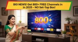 Free Dish TV Yojana 2025: अब मिलेंगे 800 Free Channels, सेटटॉप बॉक्स की अनिवार्यता खत्म