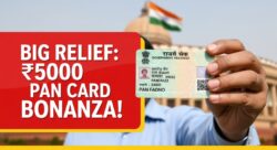 बड़ा बदलाव: PAN Card अपडेट पर सरकार देगी ₹5000 की राहत